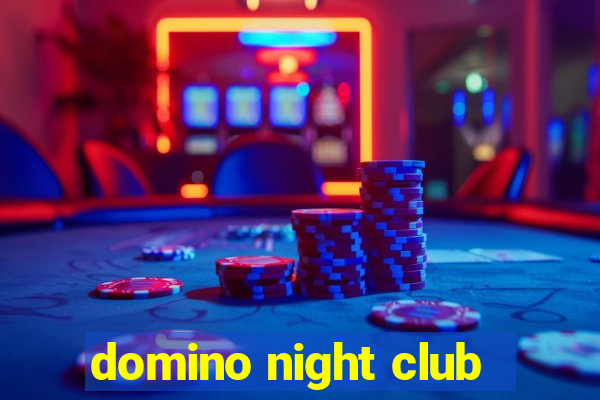 domino night club